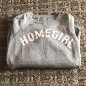 Homegirl sweatshirt